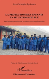 La protection des enfants en situations de rue : désinstitutionnalisation, confusion et transformation - Jean-Christophe Ryckmans