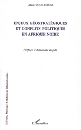 Enjeux géostratégiques et conflits politiques en Afrique noire - Alain Fogue Tedom
