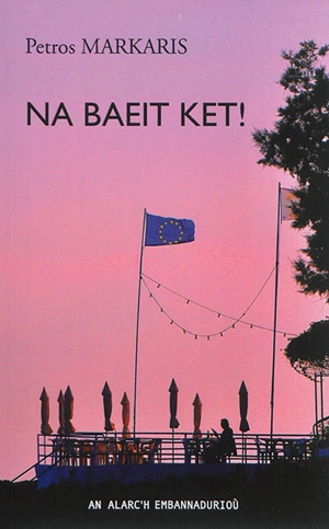 Na baeit ket ! - Pétros Markaris