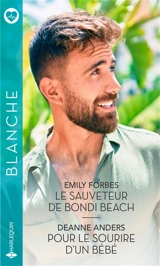 Le sauveteur de Bondi Beach. Pour le sourire d'un bébé - Emily Forbes