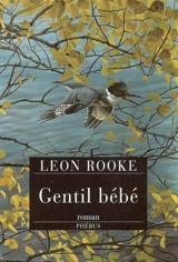 Gentil bébé - Leon Rooke