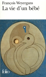 La vie d'un bébé - François Weyergans