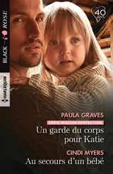 Un garde du corps pour Katie : mission protection. Au secours d'un bébé - Paula Graves