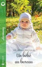 Un bébé au bureau - Michelle Douglas