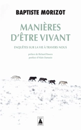 Manières d'être vivant : enquêtes sur la vie à travers nous - Baptiste Morizot