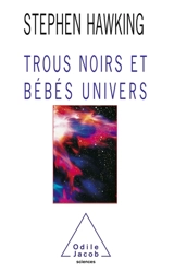 Trous noirs et bébés univers : et autres essais - Stephen Hawking