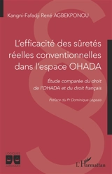 L'efficacité des sûretés réelles conventionnelles dans l'espace OHADA : étude comparée du droit de l'OHADA et du droit français - Kangni-Fafadji René Agbekponou