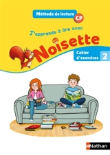 J'apprends à lire avec Noisette, CP : méthode de lecture : cahier d'exercices 2 - Isabelle Rullion Savy