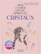 Mon cahier d'éveil spirituel. Cristaux - Johann Chevillard