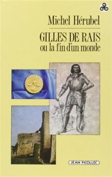 Gilles de Rai ou la fin d'un monde - Michel Hérubel