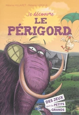Je découvre le Périgord - Mélanie Lebeaux