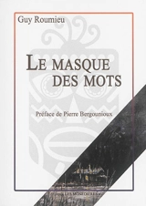 Le masque des mots - Guy Roumieu