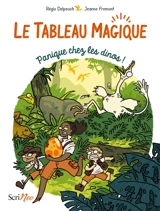 Le tableau magique. Vol. 1. Panique chez les dinos ! - Régis Delpeuch