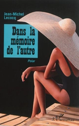 Dans la mémoire de l'autre : polar - Jean-Michel Lecocq