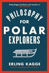 Philosophy for Polar Explorers - Erling Kagge
