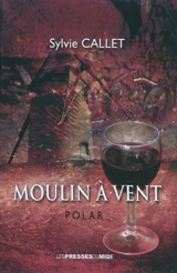 Moulin à vent : polar - Sylvie Callet