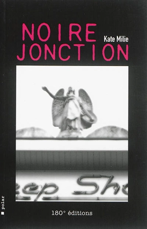 Noire jonction : polar - Kate Milie