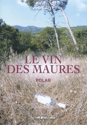 Le vin des Maures : polar - Sylvie Callet