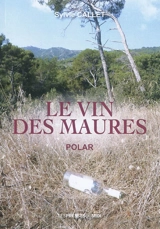 Le vin des Maures : polar - Sylvie Callet