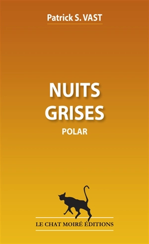 Nuits grises : polar - Patrick S. Vast