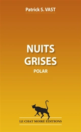 Nuits grises : polar - Patrick S. Vast