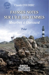 Fausses notes sur l'île des Femmes : meurtres à Ouessant : polar - Claude Couderc