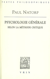 Psychologie générale selon la méthode critique : premier livre, objet et méthode de la psychologie - Paul Natorp
