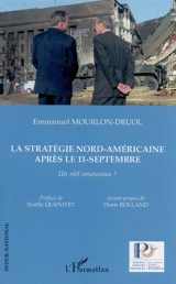 La stratégie nord-américaine après le 11-septembre : un réel renouveau ? : stratégie militaire et doctrine des opérations de paix face à l'hyperterrorisme - Emmanuel Mourlon-Druol