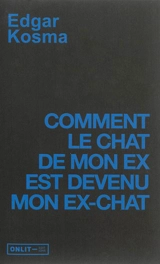 Comment le chat de mon ex est devenu mon ex-chat - Edgar Kosma