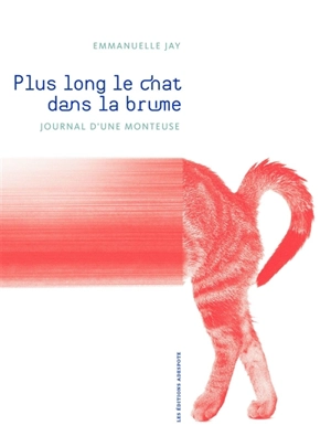 Plus long le chat dans la brume : journal d'une monteuse - Emmanuelle Jay