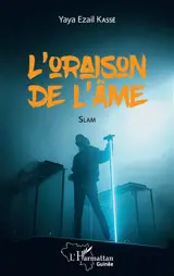 L'oraison de l'âme : slam - Yaya Ezail Kassé