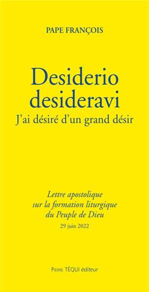 Lettre apostolique Desiderio desideravi du Saint-Père François aux évêques, prêtres et diacres, aux personnes consacrées et aux fidèles laïcs sur la formation liturgique du peuple de Dieu - François