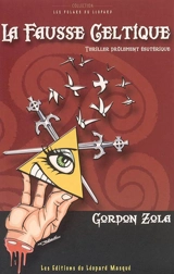 Les enquêtes calembourdesques du commissaire Guillaume Suitaume. La fausse celtique - Gordon Zola