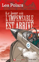 Le jour où l'impensable est arrivé - Michel Kopp