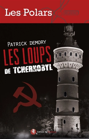 Les loups de Tchernobyl - Patrick Demory