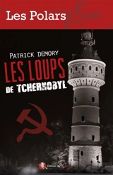 Les loups de Tchernobyl - Patrick Demory