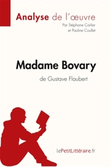 Madame Bovary de Gustave Flaubert (Analyse de l'oeuvre) : Comprendre la littérature avec lePetitLittéraire.fr - Stéphane Carlier