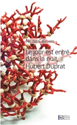 Le jour est entré dans la nuit, Hubert Duprat - Nicole Caligaris