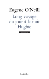 Long voyage du jour à la nuit. Hughie - Eugene O'Neill