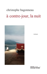 A contre-jour, la nuit - Christophe Bagonneau
