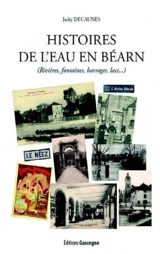 Histoires de l'eau en Béarn : rivières, fontaines, barrages, lacs... - Jacky Decaunes