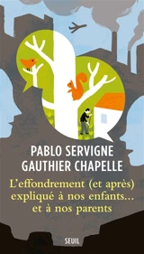 L'effondrement (et après) expliqué à nos enfants... et à nos parents - Pablo Servigne