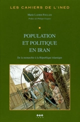 Population et politique en Iran : de la monarchie à la république islamique - Marie Ladier-Fouladi