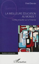 La meilleure éducation au monde ? : contre-enquête sur la Finlande - Fred Dervin