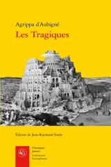 Les tragiques - Théodore Agrippa d' Aubigné