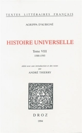 Histoire universelle. Vol. 8. 1588-1593 - Théodore Agrippa d' Aubigné