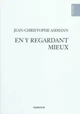 En y regardant mieux - Jean-Christophe Ammann