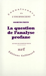 La question de l'analyse profane. La question en débat - Sigmund Freud