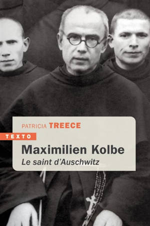 Maximilien Kolbe : le saint d'Auschwitz - Patricia Treece