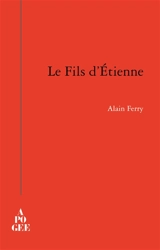 Le fils d'Etienne - Alain Ferry